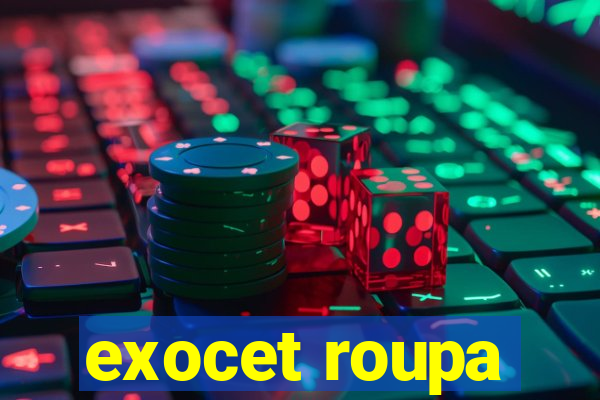 exocet roupa